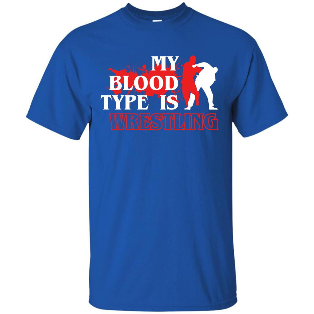 Wrestling T-shirt My Blood Type Is Wrestling Royal
