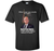 Mad Dog Mattis Quote T-shirt