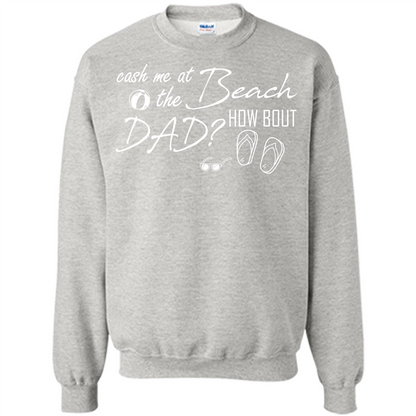 Fathers Day T-shirt Cash Me At The Beach How Bout Dad Ash
