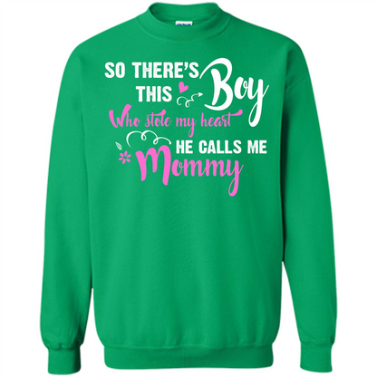 Mommy T-shirt So There's This Boy Who Stole My Heart He Calls Me Mommy Irish Green
