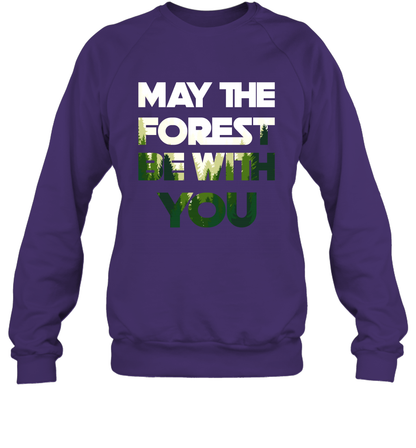 May The Forest Be With You Shirt Sweatshirt Sweatshirt Purple