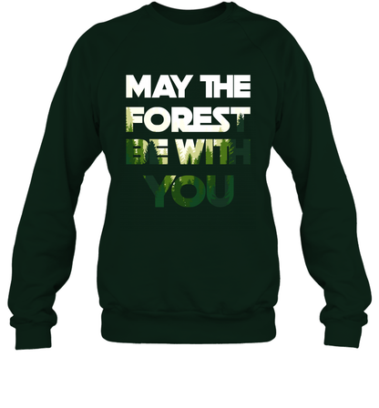 May The Forest Be With You Shirt Sweatshirt Sweatshirt Forest
