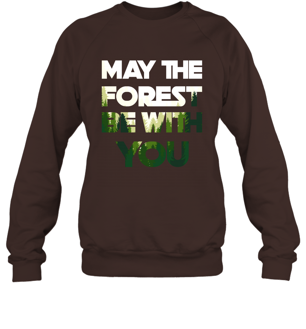 May The Forest Be With You Shirt Sweatshirt Sweatshirt Dark Chocolate