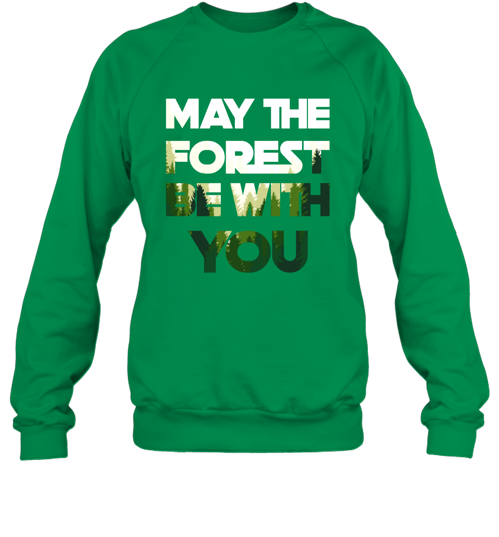 May The Forest Be With You Shirt Sweatshirt Sweatshirt Irish Green