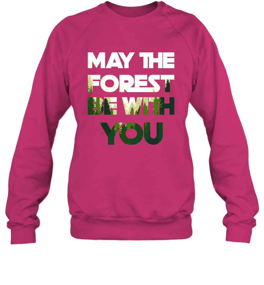 May The Forest Be With You Shirt Sweatshirt Sweatshirt Heliconia