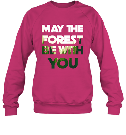 May The Forest Be With You Shirt Sweatshirt Sweatshirt Heliconia
