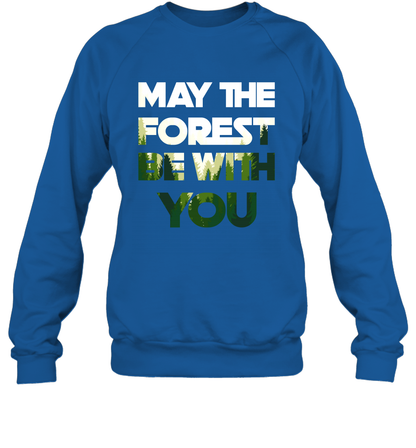 May The Forest Be With You Shirt Sweatshirt Sweatshirt Royal