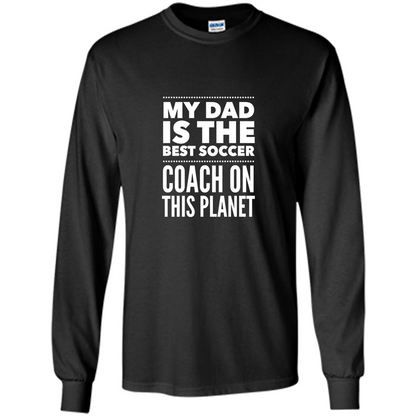 My Dad is The Best Coach on The Planet T-shirt Black