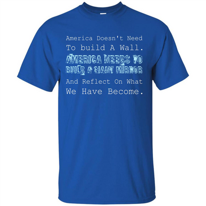 American T-shirt America Doesn't Need To build A Wall Royal