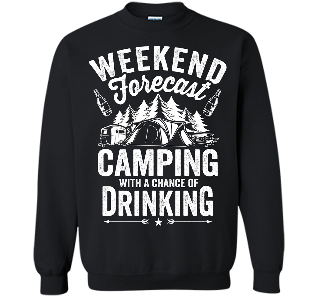 Weekend Forecast Camping With A Chance Of Drinking Shirt shirt Black
