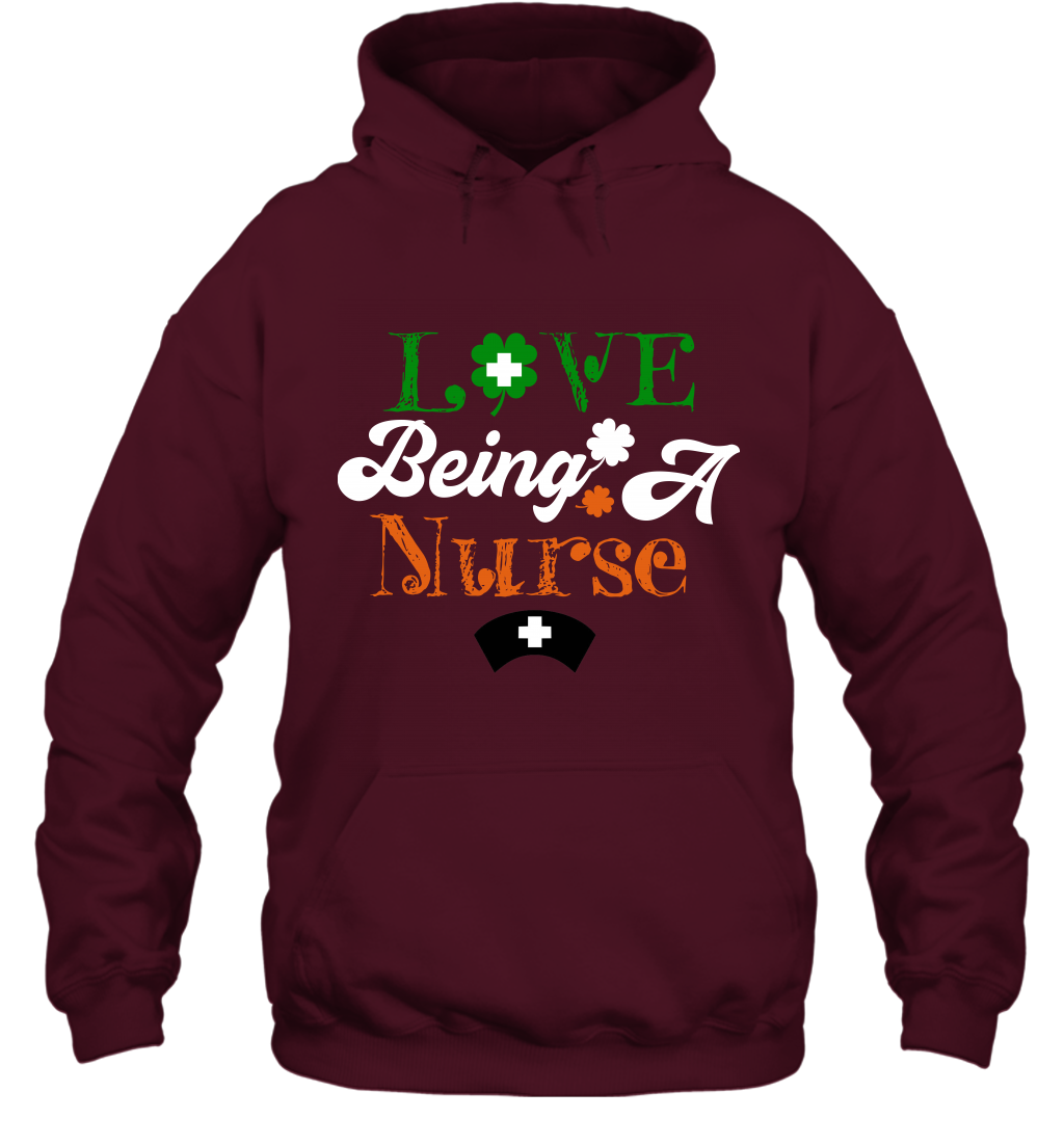 Love Being A Nurse Saint Patricks Day Shirt Hoodie Maroon