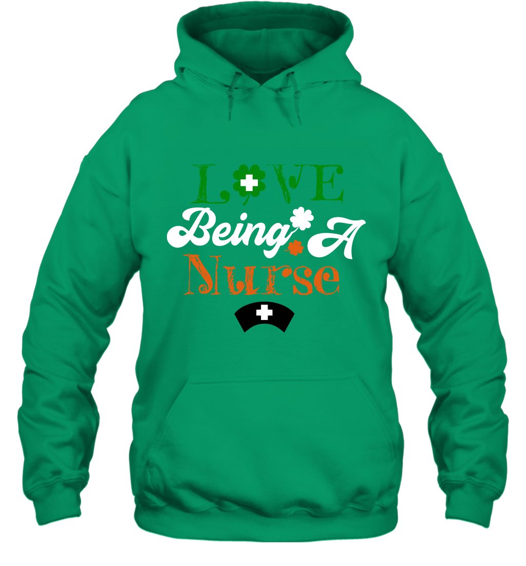 Love Being A Nurse Saint Patricks Day Shirt Hoodie Irish