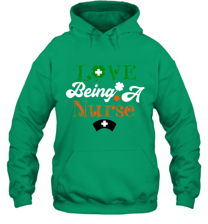 Love Being A Nurse Saint Patricks Day Shirt Hoodie Irish