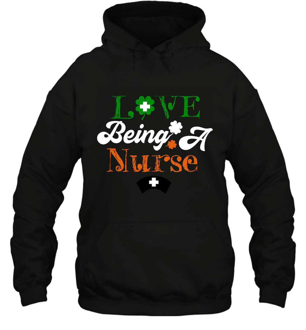 Love Being A Nurse Saint Patricks Day Shirt Hoodie Black