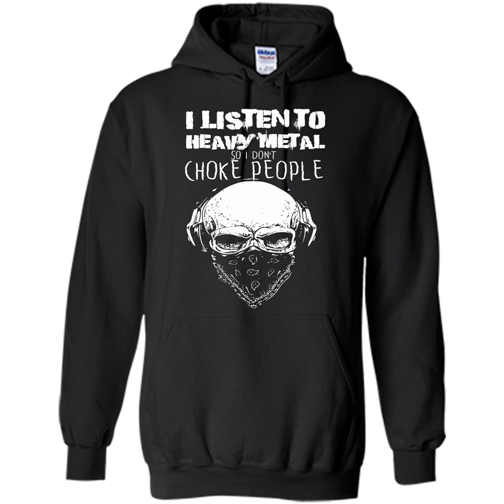 I Listen To Heavy Metal So I Don't Choke People T-shirt Black