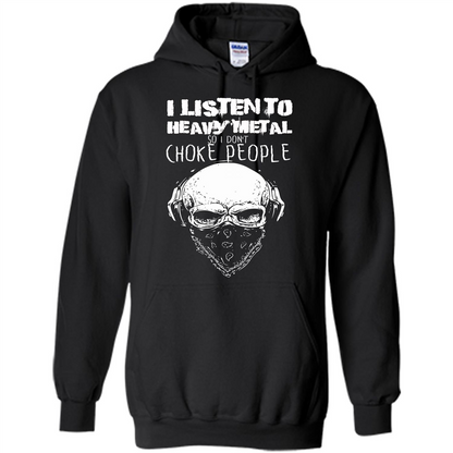 I Listen To Heavy Metal So I Don't Choke People T-shirt Black