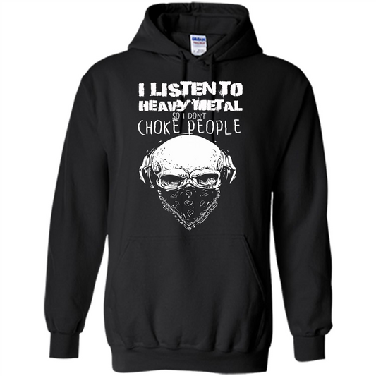 I Listen To Heavy Metal So I Don't Choke People T-shirt Black