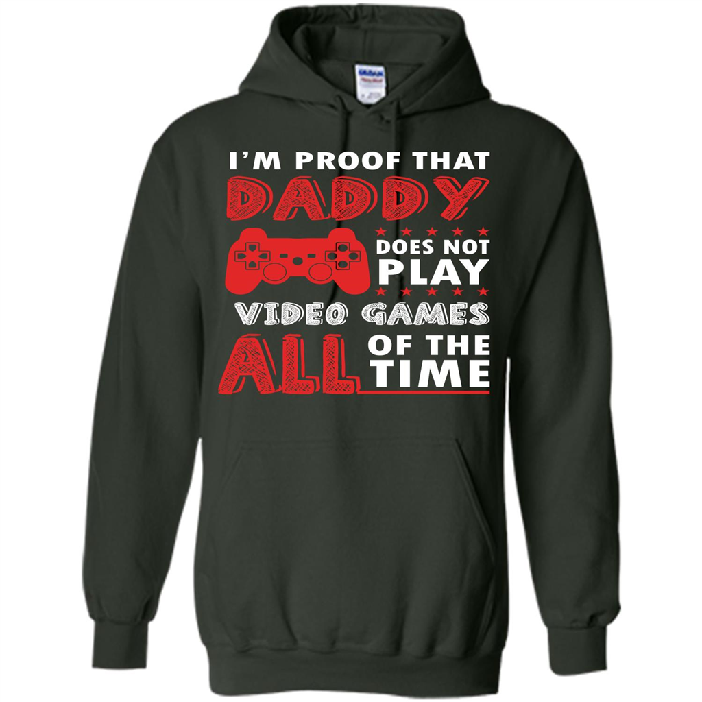 Daddy Gamer. I'm Proof That Daddy Doesn't Not Play Video Games All Of The Time Forest Green