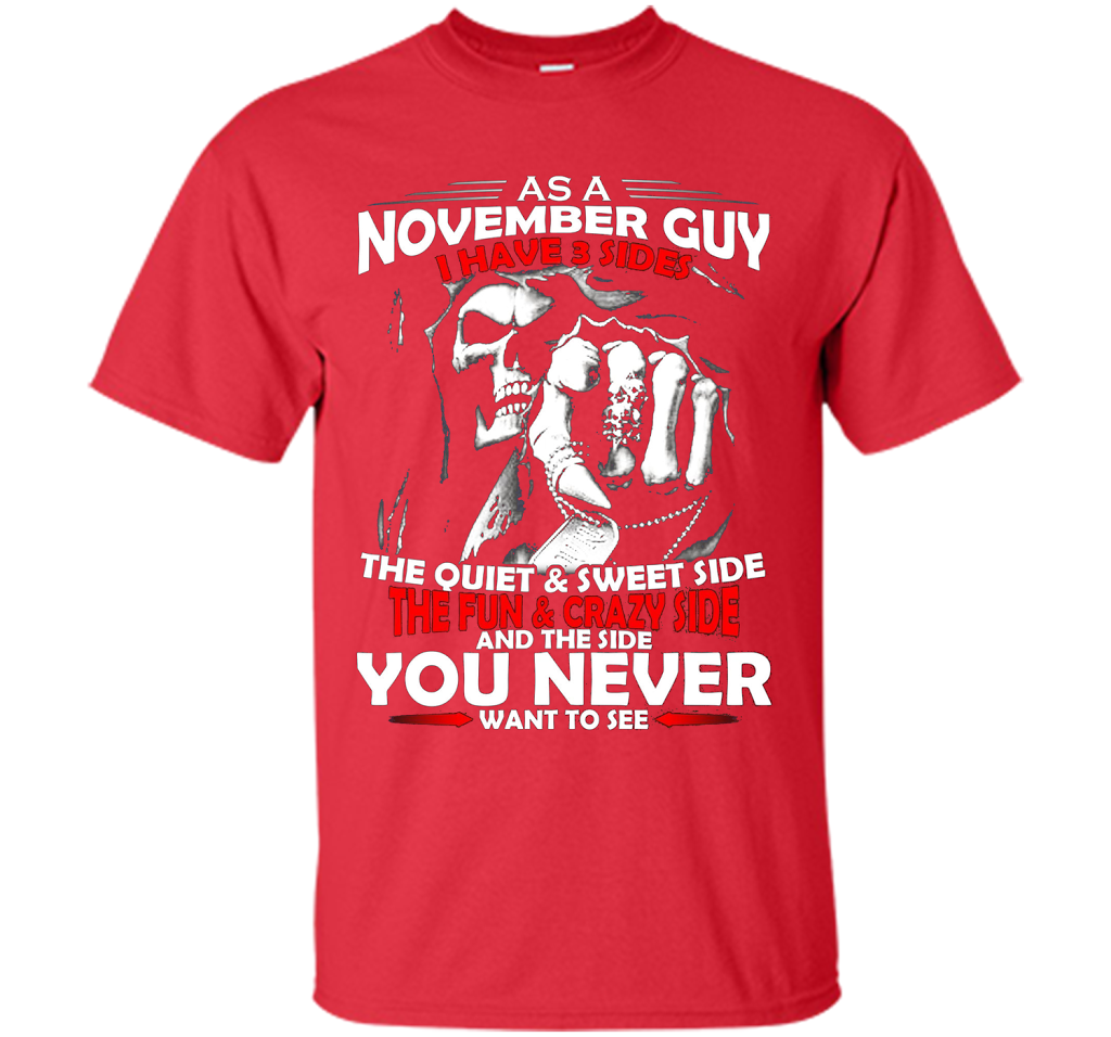 November T-shirt As A November Guy I Have 3 Sides Red