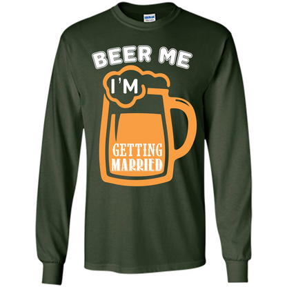 Beer T-shirt Beer Me Iäó»m Getting Married Forest Green