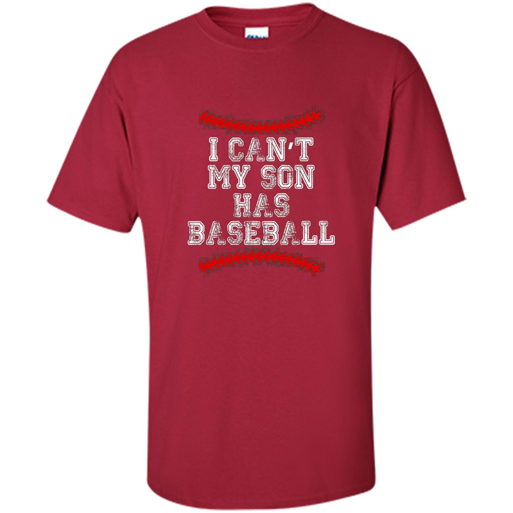 Fathers Day T-shirt I Can't My Son Has Baseball Cardinal