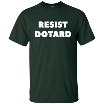 American President T-shirt Resist Dotard T-Shirt Forest Green