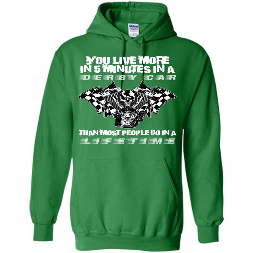 Derby Car Life Time T-shirt You Live More In 5 Minutes In A Derby Car Irish Green