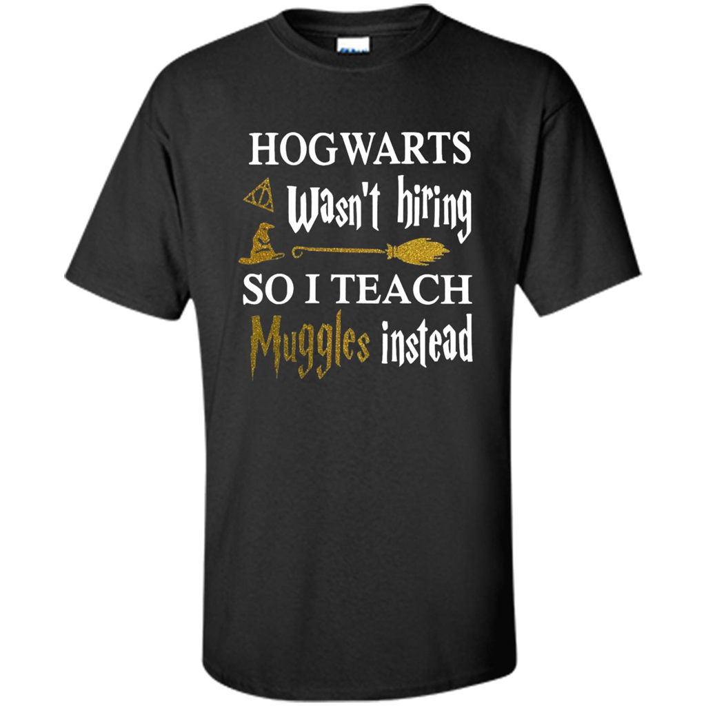 I Teach Muggles Instead T-shirt
