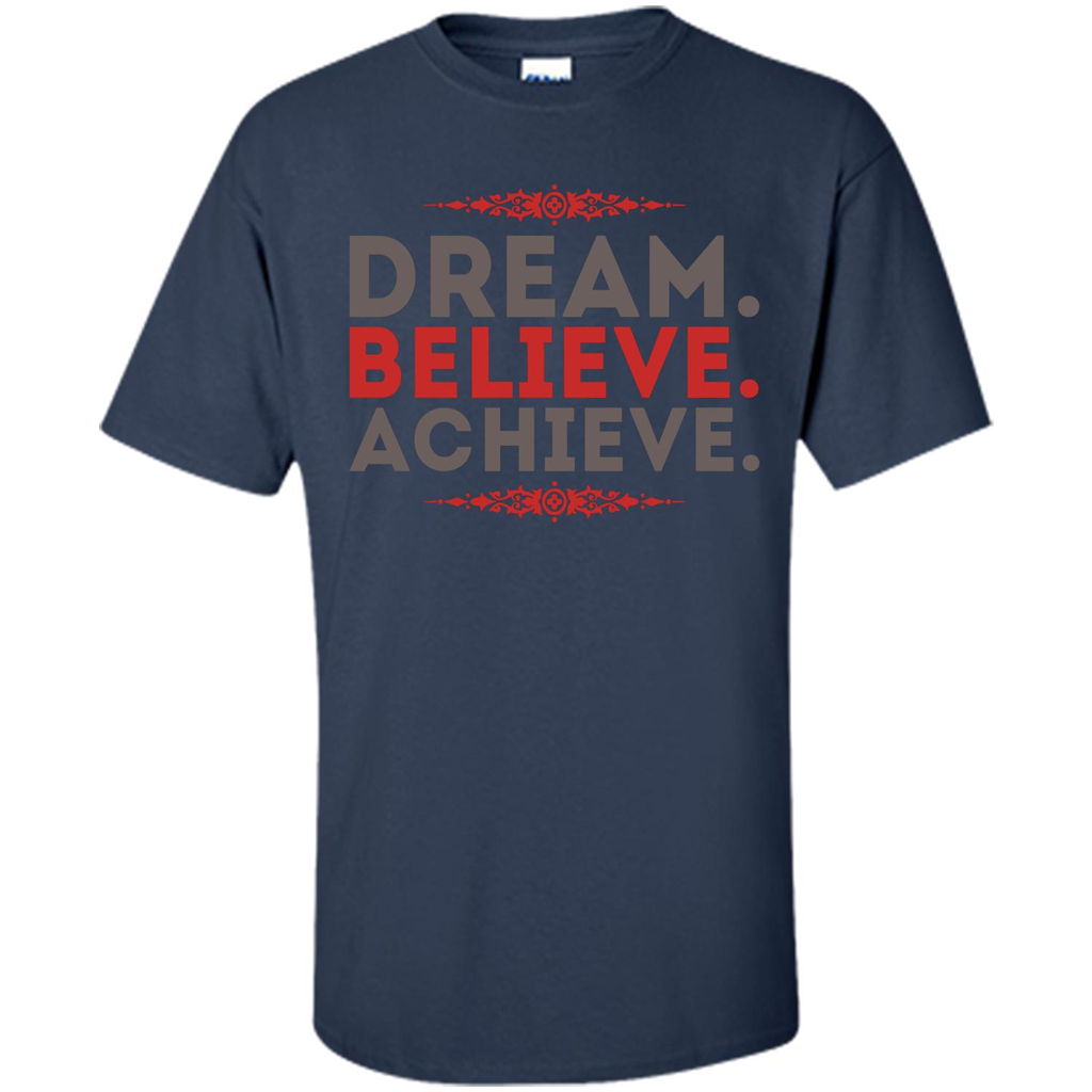 Motivational Quotes T-Shirt Dream Believe Achieve Navy