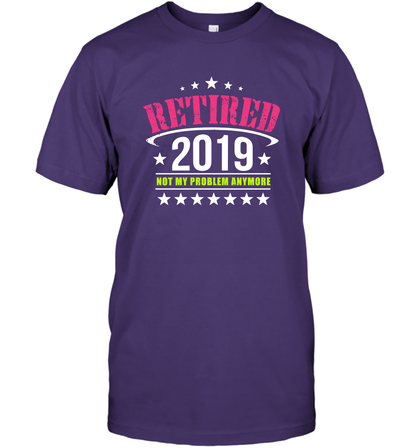 Retired 2019 Not My Problem Anymore Shirt T-Shirt T-Shirt Purple