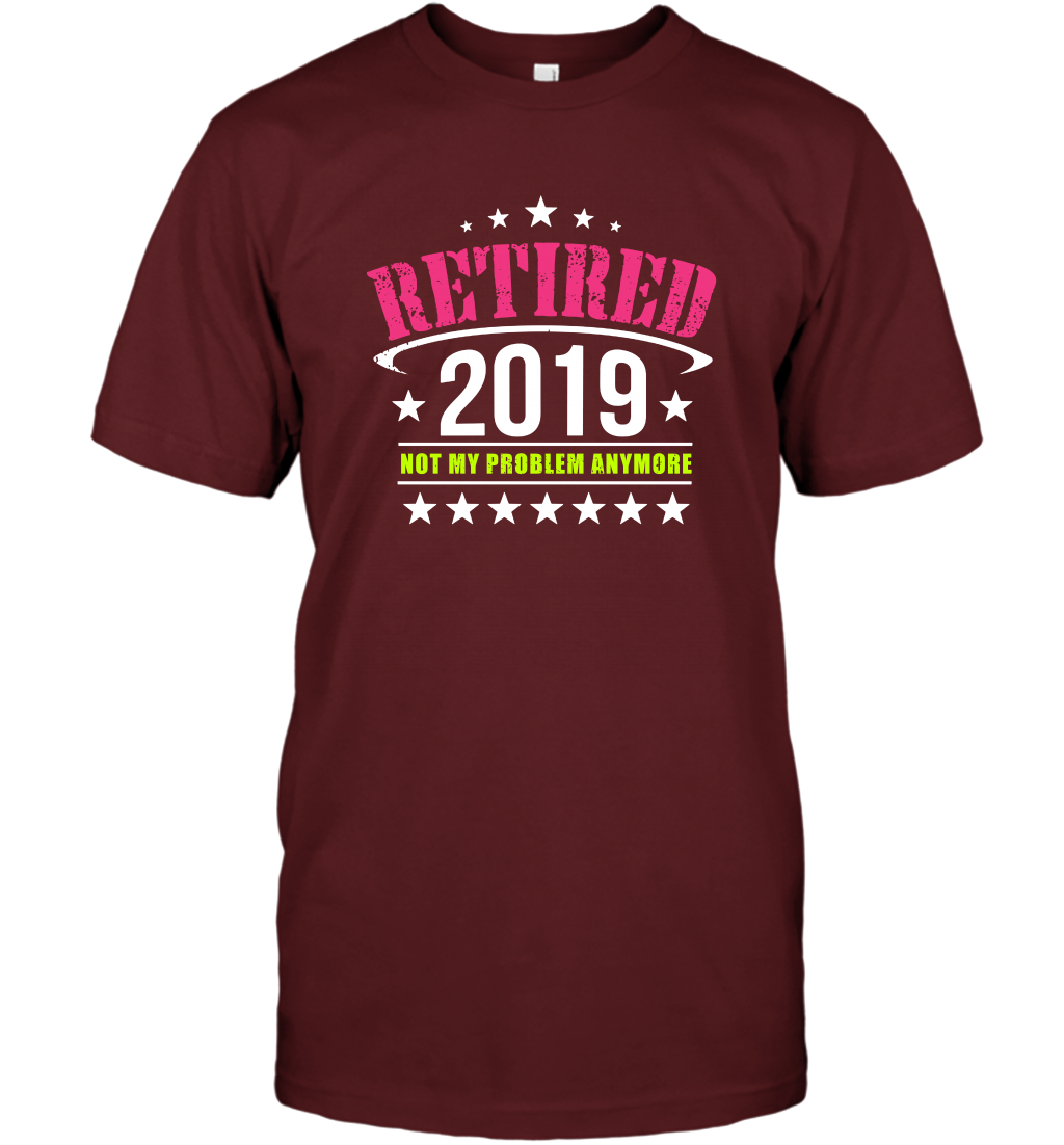 Retired 2019 Not My Problem Anymore Shirt T-Shirt T-Shirt Cardinal