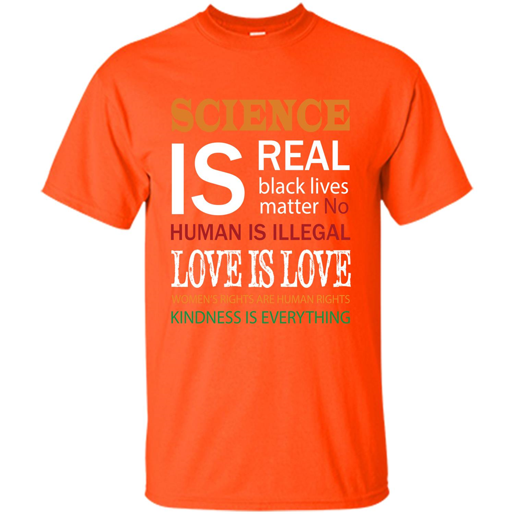 Science Is Real Black Lives Matter No Human Is Illegal Love Is Love T-shirt Orange