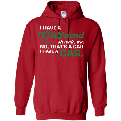 Car T-shirt I Have A Girlfriend Oh Wait No No That's A Car I Have A Car T-shirt Red