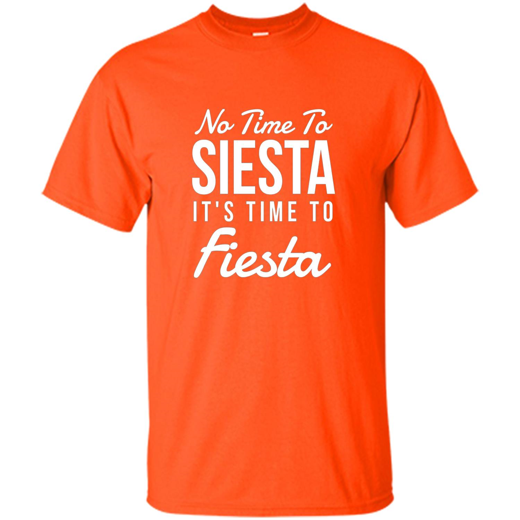 No Time To Siesta It's Time To Fiesta T-shirt Orange