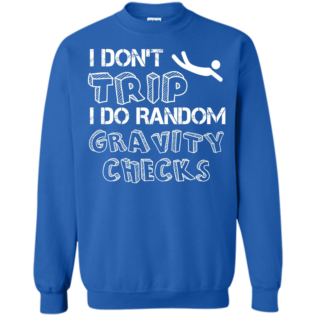 I Don't Trip I Do Random Gravity Checks T-shirt Royal
