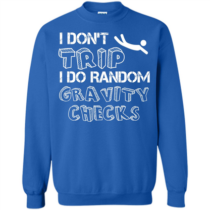I Don't Trip I Do Random Gravity Checks T-shirt Royal