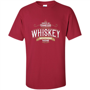 Smooth As Tennessee Whiskey Sweet As Strawberry Wine T-shirts