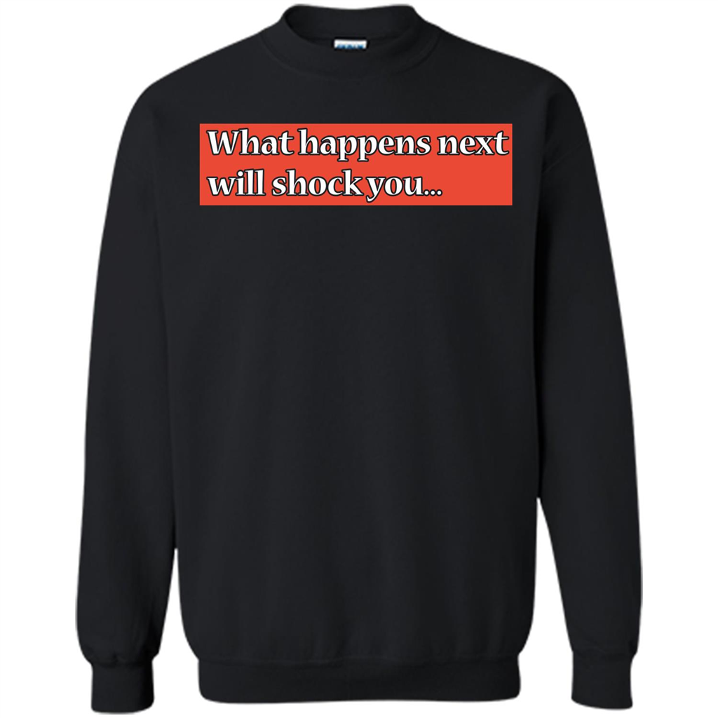 What Happens Next Will Shock You T-shirt Orange
