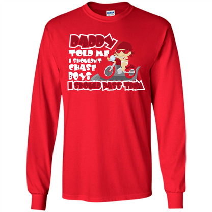 Family Daddy Told Me I Shouldn't Chase Boys I Should Pass Them T-shirt Red