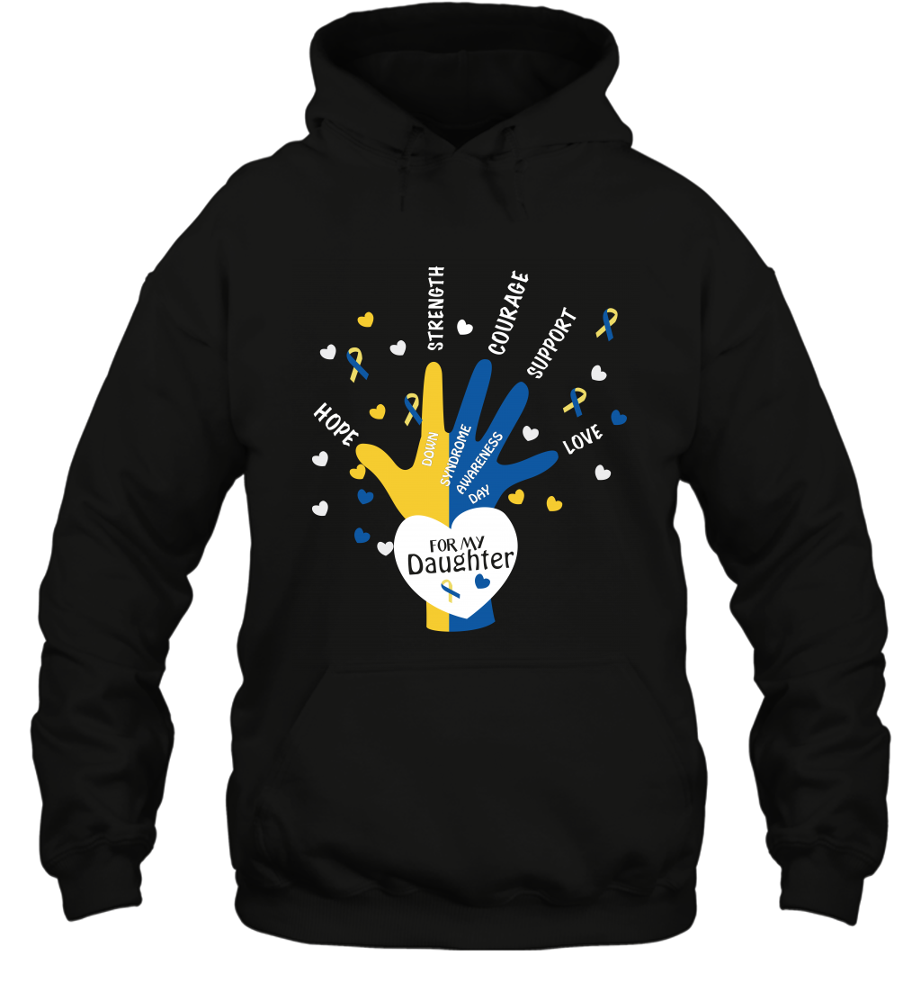 Hope Strength Courage Support Down Syndrome Awareness Day For My Daughter Shirt Hoodie Black