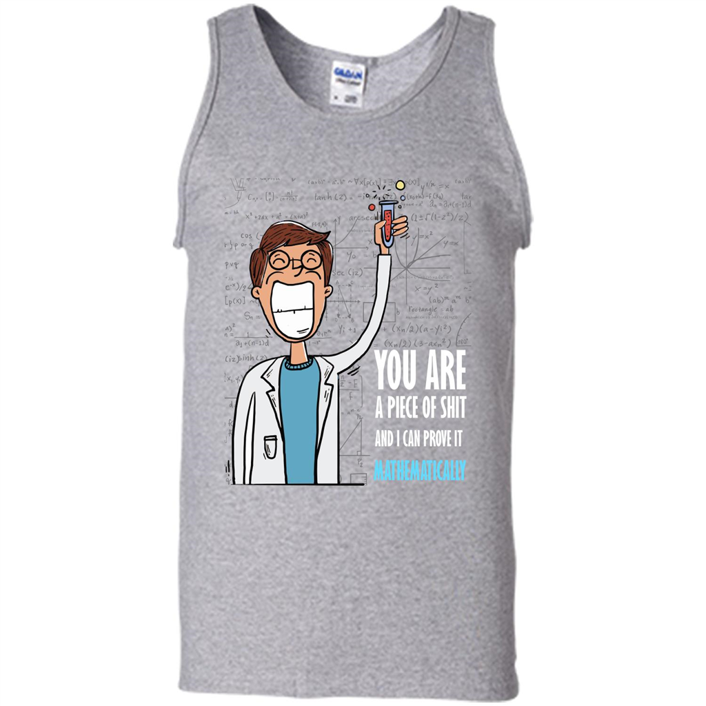 Math Lover T-shirt You Are A Piece Of Shit And I Can Prove It Mathematically Sport Grey