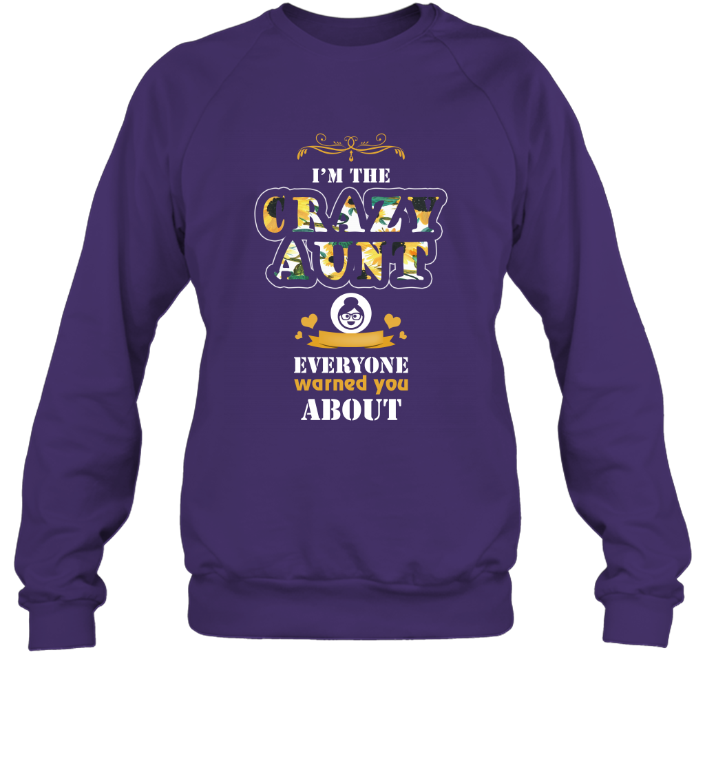 Im The Crazy Aunt Everyone Warned You About Auntie Shirt Sweatshirt Purple