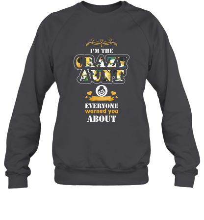 Im The Crazy Aunt Everyone Warned You About Auntie Shirt Sweatshirt Dark Heather