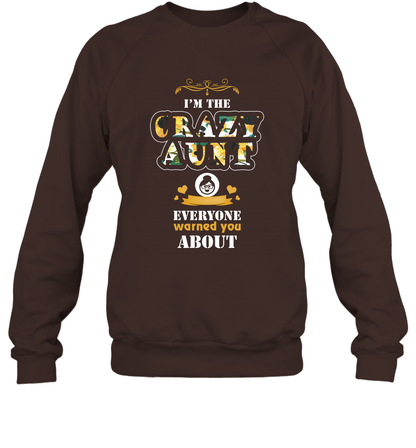Im The Crazy Aunt Everyone Warned You About Auntie Shirt Sweatshirt Dark Chocolate
