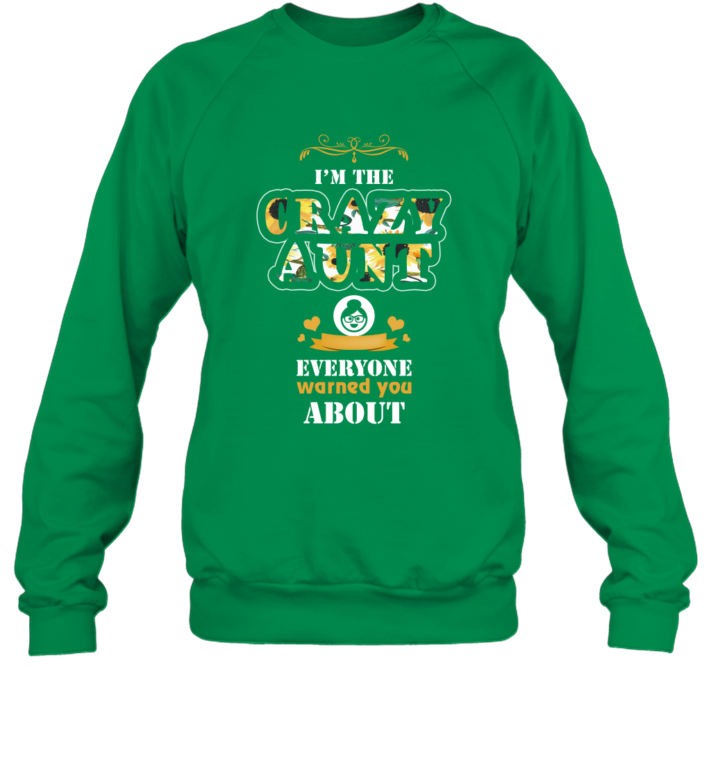 Im The Crazy Aunt Everyone Warned You About Auntie Shirt Sweatshirt Irish Green