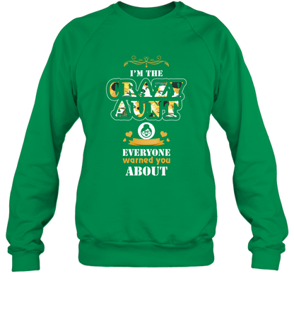 Im The Crazy Aunt Everyone Warned You About Auntie Shirt Sweatshirt Irish Green