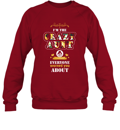 Im The Crazy Aunt Everyone Warned You About Auntie Shirt Sweatshirt Cardinal Red