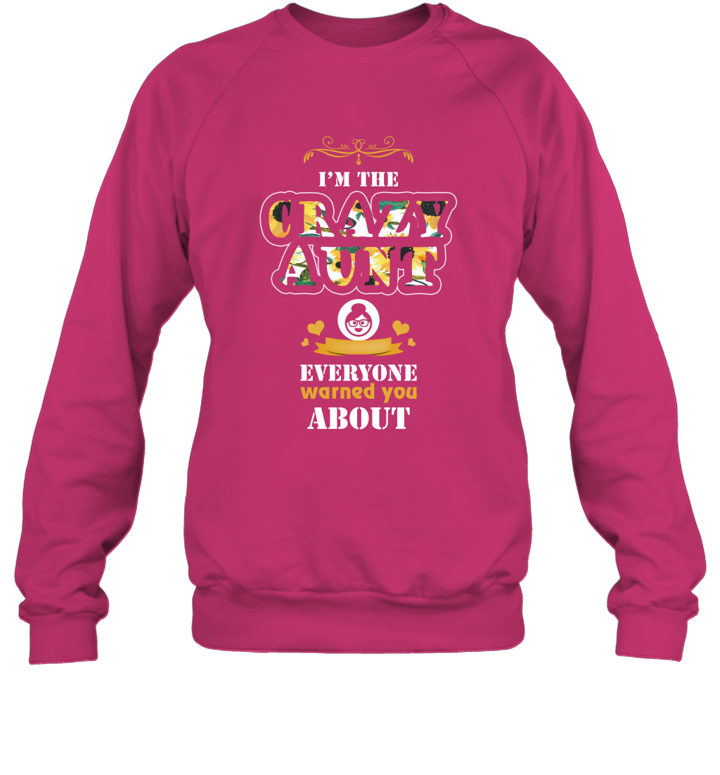 Im The Crazy Aunt Everyone Warned You About Auntie Shirt Sweatshirt Heliconia