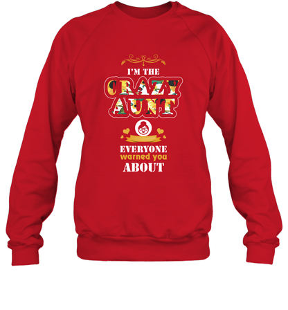Im The Crazy Aunt Everyone Warned You About Auntie Shirt Sweatshirt Red