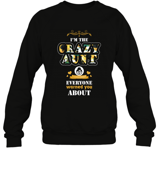 Im The Crazy Aunt Everyone Warned You About Auntie Shirt Sweatshirt Black